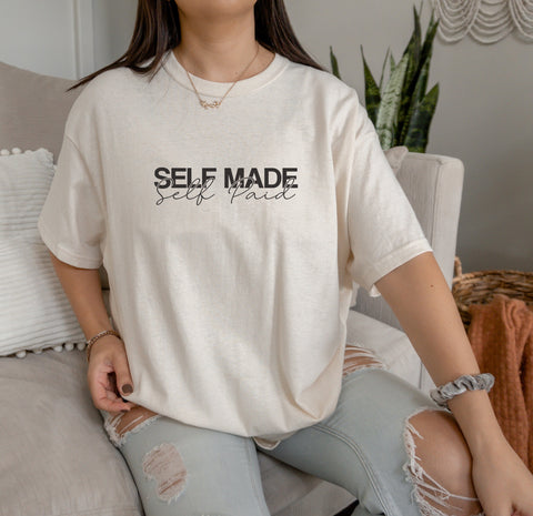 Self Made Self Paid Tee | Entrepreneur Shirt | Boss Babe Shirt | Gift For Her | Gift For Him | Be Your Own Boss Tee | Motivational Tee