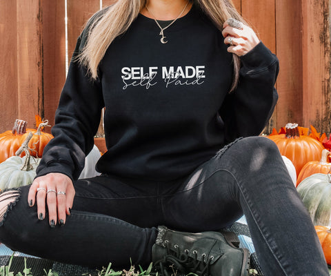 Self Made Self Paid Sweatshirt | Entrepreneur Crewneck | Gift For Her | Gift For Him | Millionaire Mindset | Business Owner Gift | Hustle